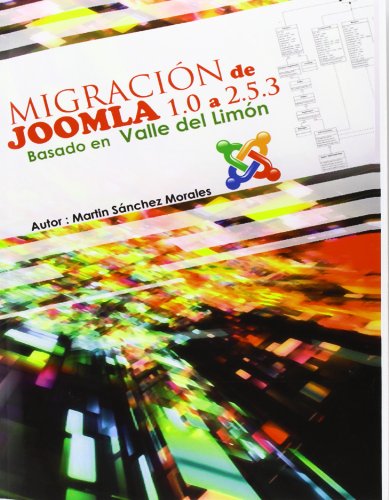 Cover for Prof Martin Sanchez Morales Msm · Migración De Joomla 1.0 a Versión 2.5.3 Basada en Valle Del Limón: Valle Del Limón Fue Un Proyecto Subvencionado en 2007 Por La Junta De Andalucia ... Del Guadalhorce (Volume 1) (Spanish Edition) (Paperback Book) [Spanish edition] (2012)