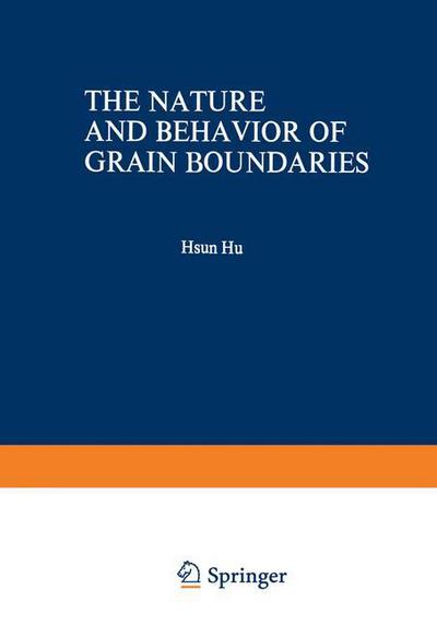 Cover for Anning Hu · The Nature and Behavior of Grain Boundaries: A Symposium held at the TMS-AIME Fall Meeting in Detroit, Michigan, October 18-19, 1971 (Paperback Book) [Softcover reprint of the original 1st ed. 1972 edition] (2012)