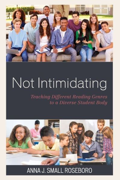Cover for Small Roseboro, Anna J., National Board Certified Teacher, author, mentor, and coach · Not Intimidating: Teaching Different Reading Genres to a Diverse Student Body (Paperback Book) (2019)
