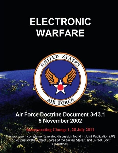 Cover for U S Air Force · Electronic Warfare - Air Force Doctrine Document (Afdd) 3-13.1 (Paperback Book) (2012)