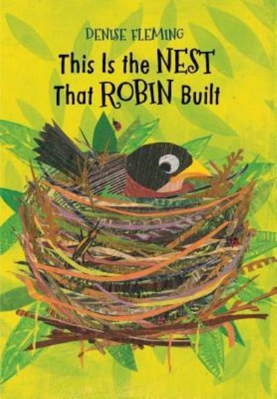 Cover for Denise Fleming · This is the nest that Robin built (Buch) [First edition. edition] (2018)