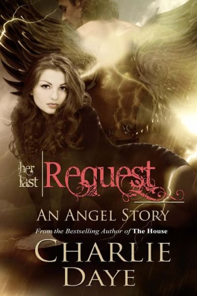 Cover for Charlie Daye · Her Last Request: an Angel Story (Taschenbuch) (2013)