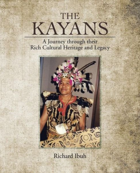Cover for Richard Ibuh · The Kayans: a Journey Through Their Rich Cultural Heritage and Legacy (Paperback Book) (2014)