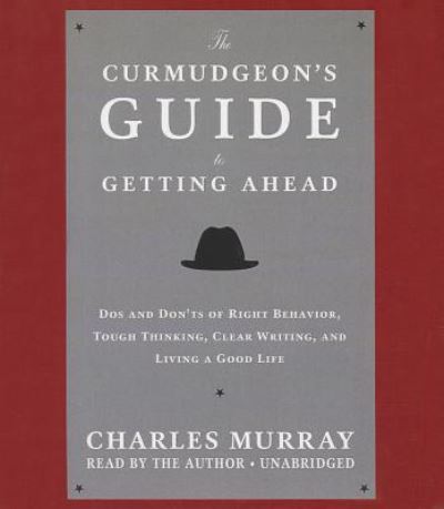 The Curmudgeon's Guide to Getting Ahead - Charles Murray - Musiikki - Blackstone Audiobooks - 9781483001838 - tiistai 8. huhtikuuta 2014