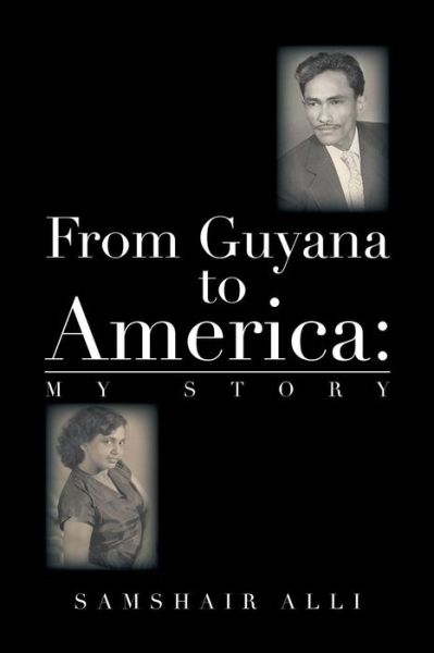 Cover for Samshair Alli · From Guyana to America: My Story (Paperback Book) (2013)