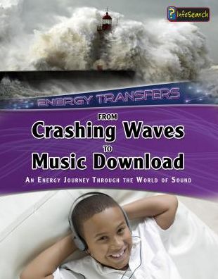 Cover for Andrew Solway · From Crashing Waves to Music Download: an Energy Journey Through the World of Sound (Energy Journeys) (Hardcover Book) (2015)