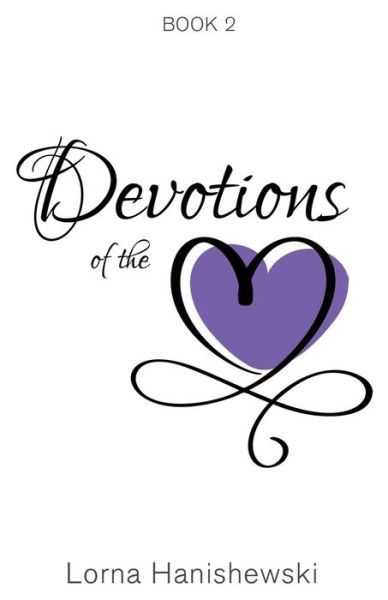 Devotions of the Heart: Book Two - Devotions of the Heart - Lorna Hanishewski - Livros - Word Alive Press - 9781486617838 - 29 de julho de 2019