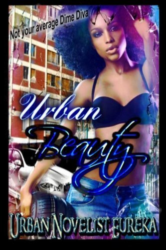 Cover for Urban Novelist Eureka · Urban Beauty: 'not Your Average Dime Diva' (Paperback Bog) (2013)