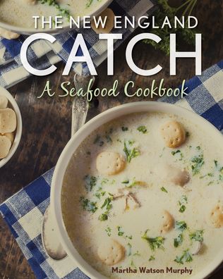Cover for Martha Watson Murphy · The New England Catch: A Seafood Cookbook (Paperback Book) (2020)