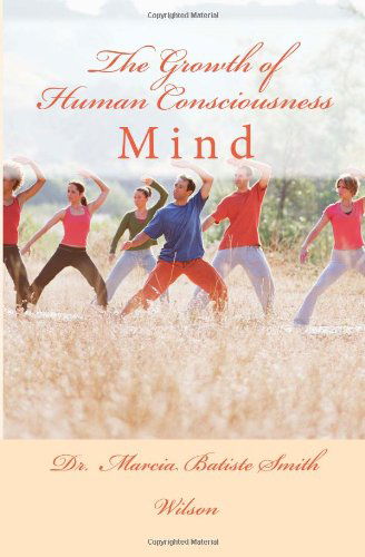 Cover for Dr. Marcia Batiste Smith Wilson · The Growth of Human Consciousness: Mind (Taschenbuch) (2014)