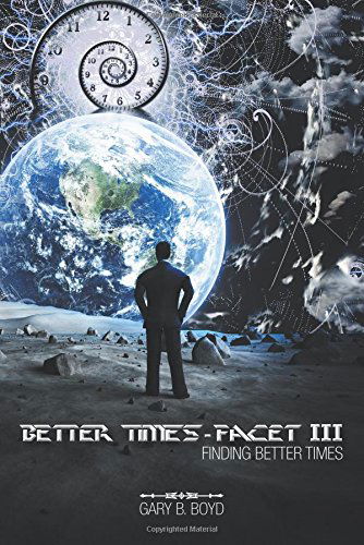 Better Times - Facet Iii: Finding Better Times - Gary B. Boyd - Böcker - AuthorHouse - 9781496926838 - 16 juli 2014