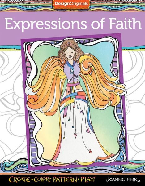 Expressions of Faith Coloring Book: Create, Color, Pattern, Play! - Joanne Fink - Książki - Design Originals - 9781497200838 - 1 listopada 2015