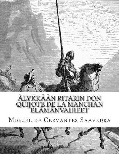 Cover for Miguel De Cervantes Saavedra · Alykkaan Ritarin Don Quijote De La Manchan Elamanvaiheet (Pocketbok) (2014)