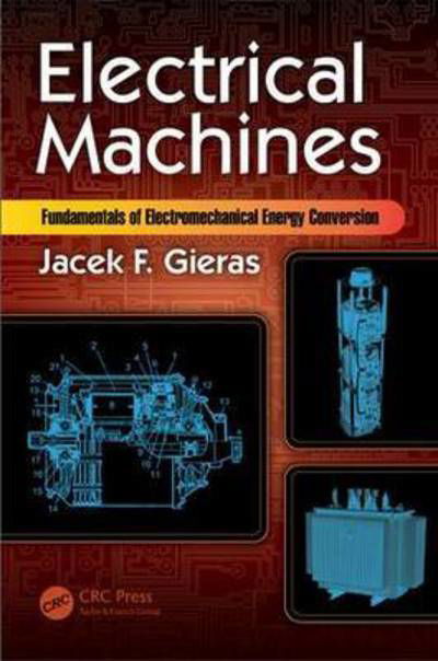 Cover for Jacek F. Gieras · Electrical Machines: Fundamentals of Electromechanical Energy Conversion (Hardcover Book) (2016)