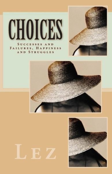 Cover for Lez · Choices: Successes and Failures, Happiness and Struggles (Paperback Bog) (2015)