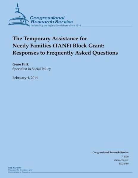 Cover for Congressional Research Service · The Temporary Assistance for Needy Families (Tanf) Block Grant: Responses to Frequently Asked Questions (Paperback Book) (2014)