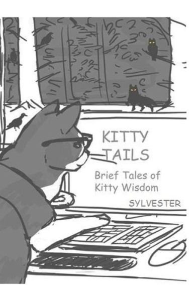 Cover for Sylvester · Kitty Tails: Brief Tales of Kitty Wisdom (Paperback Book) (2014)