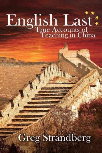 Cover for Greg Strandberg · English Last: True Accounts of Teaching in China (Paperback Bog) (2015)