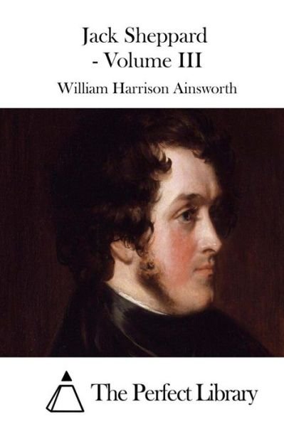 Cover for William Harrison Ainsworth · Jack Sheppard - Volume III (Paperback Book) (2015)