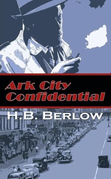 Cover for H B Berlow · Ark City Confidential (Paperback Book) (2017)