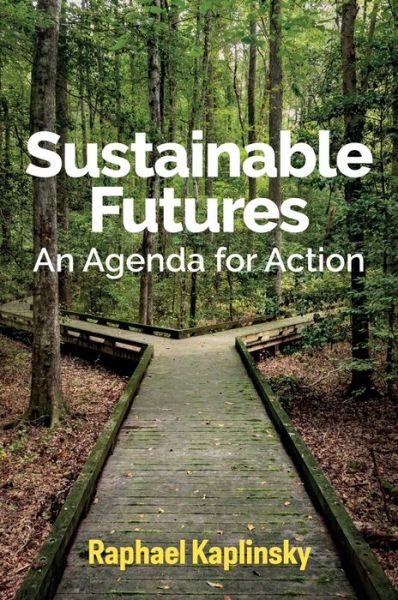 Cover for Kaplinsky, Raphael (University of Sussex) · Sustainable Futures: An Agenda for Action (Paperback Book) (2021)