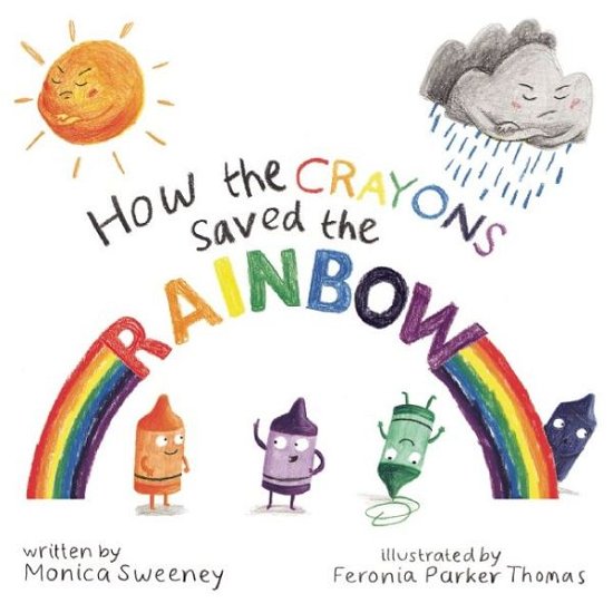 Cover for Monica Sweeney · How the Crayons Saved the Rainbow (Hardcover bog) (2016)
