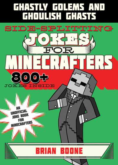 Cover for Brian Boone · Sidesplitting Jokes for Minecrafters: Ghastly Golems and Ghoulish Ghasts (Paperback Book) (2017)