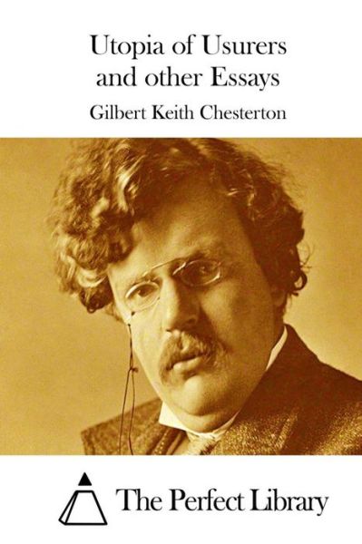 Utopia of Usurers and Other Essays - G K Chesterton - Books - Createspace - 9781511430838 - March 24, 2015