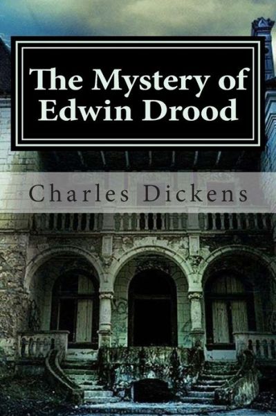 The Mystery of Edwin Drood - Charles Dickens - Books - Createspace - 9781511667838 - April 9, 2015