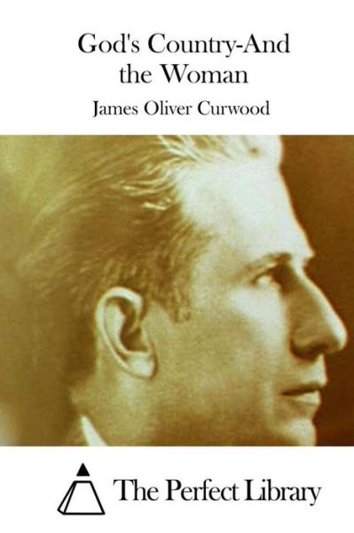 Cover for James Oliver Curwood · God's Country-and the Woman (Paperback Book) (2015)