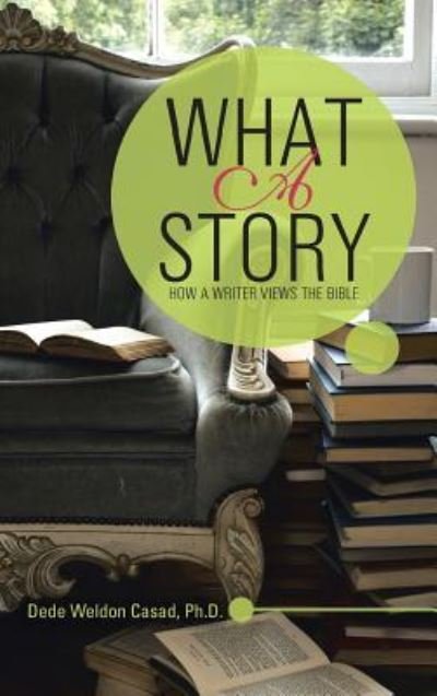 Cover for Dede Weldon Casad · What a Story (Hardcover Book) (2015)