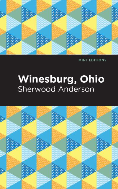Winesburg, Ohio - Mint Editions - Sherwood Anderson - Books - Graphic Arts Books - 9781513267838 - January 7, 2021
