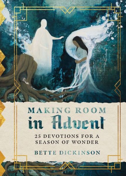 Cover for Bette Dickinson · Making Room in Advent – 25 Devotions for a Season of Wonder (Gebundenes Buch) (2022)