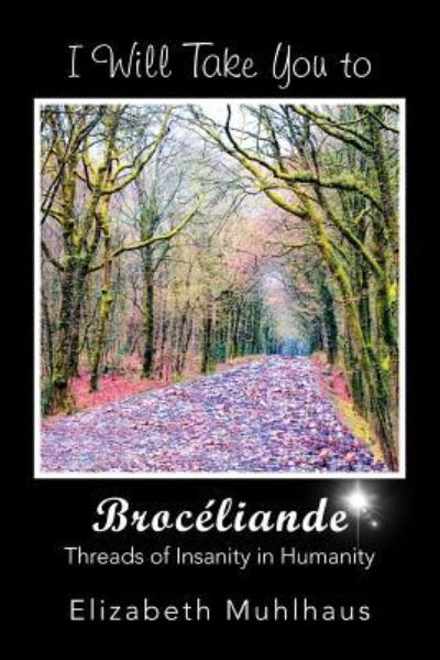 Cover for Elizabeth Muhlhaus · I Will Take You to Broceliande (Paperback Book) (2019)