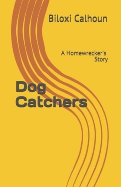 Cover for Biloxi Calhoun · Dog Catchers (Paperback Book) (2015)