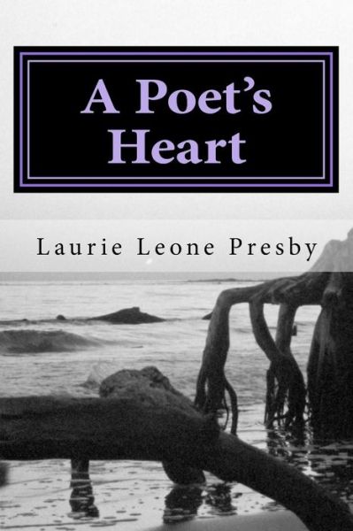 Cover for Laurie Leone Presby · A Poets Heart: Poems of Love and Loss (Paperback Book) (2015)