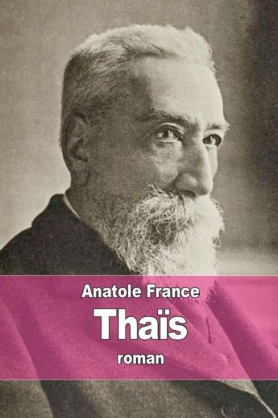 Thais - Anatole France - Livres - Createspace - 9781515177838 - 22 juillet 2015