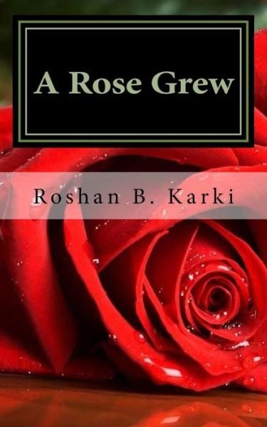 Cover for Roshan B Karki · A Rose Grew (Taschenbuch) (2015)