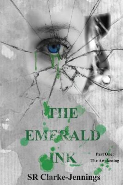 Cover for S R Clarke-Jennings · The Emerald Ink : Part One-The Awakening (Taschenbuch) (2016)