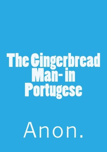 The Gingerbread Man- in Portugese - Anon - Books - Createspace Independent Publishing Platf - 9781523998838 - February 11, 2016