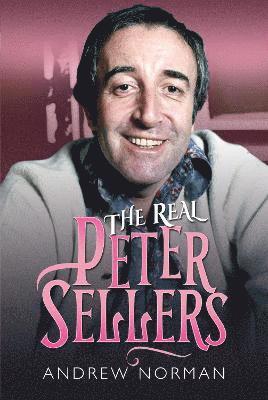 Cover for Andrew, Norman, · The Real Peter Sellers (Hardcover Book) (2021)
