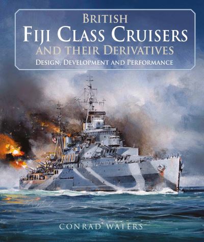 Cover for Conrad Waters · British Fiji Class Cruisers and their Derivatives (Hardcover Book) (2024)