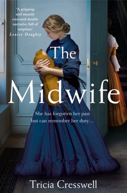 The Midwife: A Hauntingly Beautiful and Heartbreaking Historical Fiction - Tricia Cresswell - Kirjat - Pan Macmillan - 9781529066838 - torstai 2. helmikuuta 2023