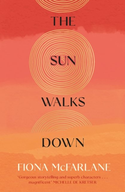 Cover for Fiona McFarlane · The Sun Walks Down: 'Steinbeckian majesty' - Sunday Times (Paperback Book) (2023)