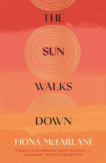 The Sun Walks Down: 'Steinbeckian majesty' - Sunday Times - Fiona McFarlane - Books - Hodder & Stoughton - 9781529389838 - February 14, 2023