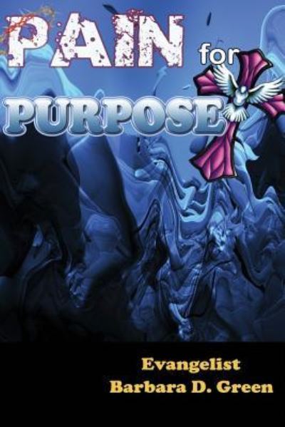 Cover for Barbara D Green · Pain For Purpose (Paperback Book) (2016)