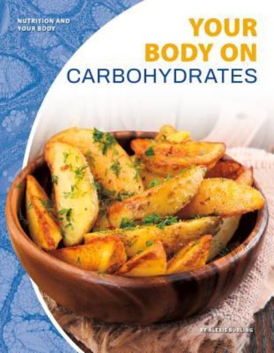 Cover for Alexis Burling · Your Body on Carbohydrates (Book) (2019)