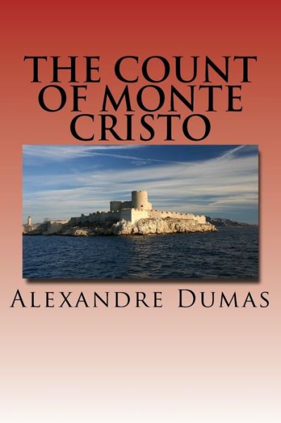 The count of Monte Cristo - Alexandre Dumas - Books - Createspace Independent Publishing Platf - 9781534680838 - June 14, 2016