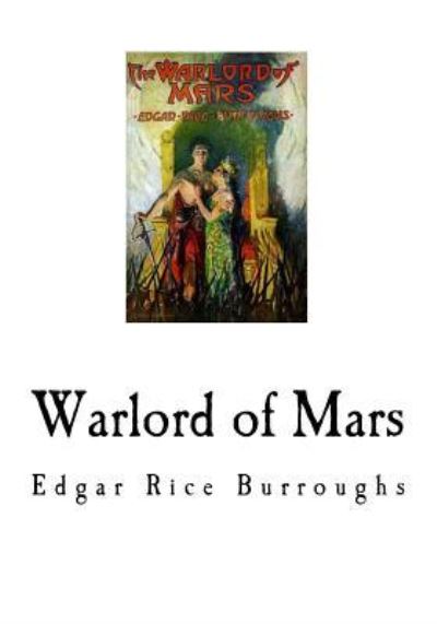 Warlord of Mars - Edgar Rice Burroughs - Books - Createspace Independent Publishing Platf - 9781535018838 - June 30, 2016