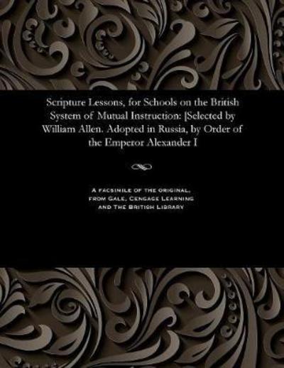 Cover for Of William F R S Allen · Scripture Lessons, for Schools on the British System of Mutual Instruction (Paperback Bog) (1901)